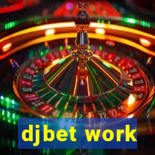 djbet work